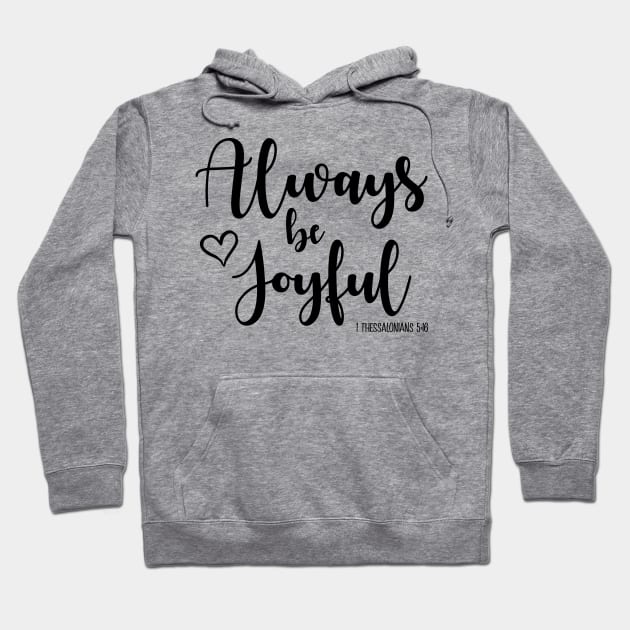 Always Be Joyful Hoodie by TheLeopardBear